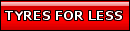 Tyres For Less / Tyres 4 Less